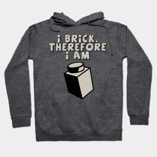 I Brick, Therefore I am Hoodie